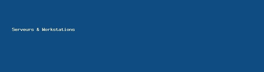Serveurs & Workstations | Zido Informatique
