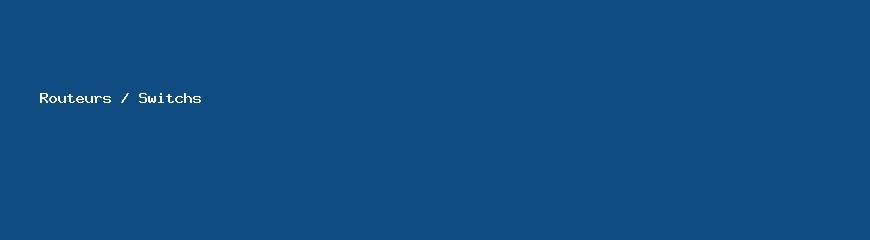 Routeurs / Switchs | Zido Informatique